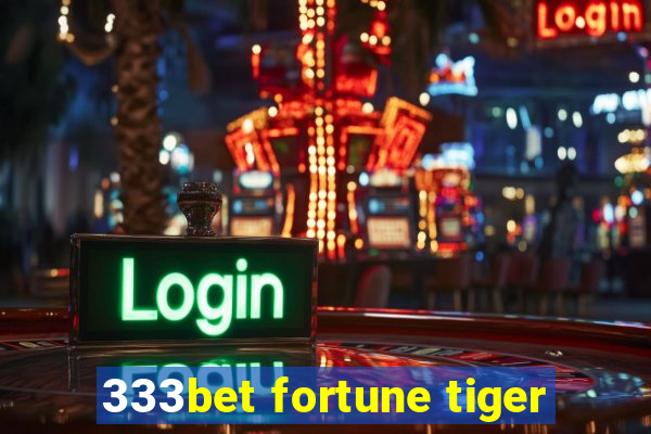 333bet fortune tiger